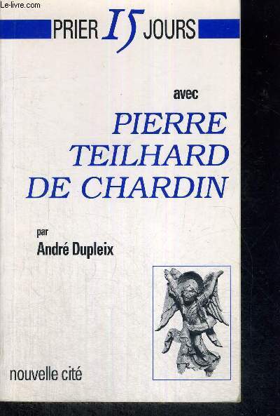 PRIER 15 JOURS AVEC PIERRE TEILHARD DE CHARDIN