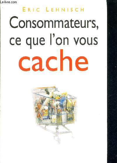 CONSOMMATEURS, CE QUE L'ON VOUS CACHE