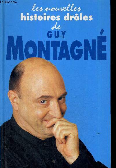 LES NOUVELLES HISTOIRES DROLES DE GUY MONTAGNE