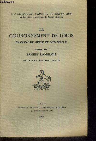 LE COURONNEMENT DE LOUIS - CHANSON DE GESTE DU XII E SIECLE - 2EME EDITION REVUE - LES CLASSIOQUES FRANCAIS DU MOYEN AGE
