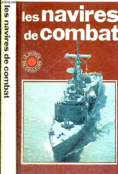 LES NAVIRES DE COMBAT - LE MONDE EN COULEURS