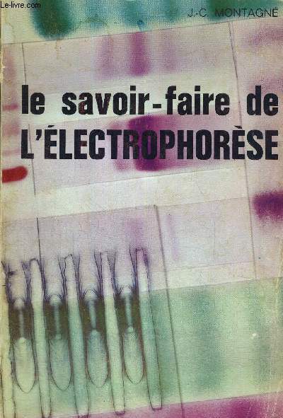 LE SAVOIR-FAIRE DE L'ELECTROPHORESE