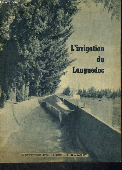 L'IRRIGATION DU LANGUEDOC - LA DOCUMENTATION FRANCAISE ILLUSTREE - N104 - AOUT 1955