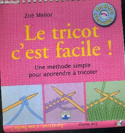 LE TRICOT C'EST FACILE - UNE METHODE SIMPLE POUR APPRENDRE A TRICOTER - UN LIVRE CHEVALET
