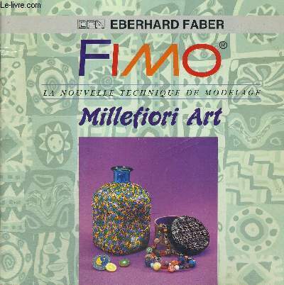 FIMO - LA NOUVELLE TECHNIQUE DE MODELAGE - MILLEFIORI ART