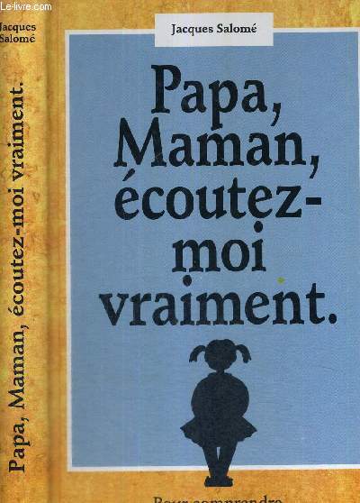 PAPA, MAMAN, ECOUTEZ-MOI VRAIMENT