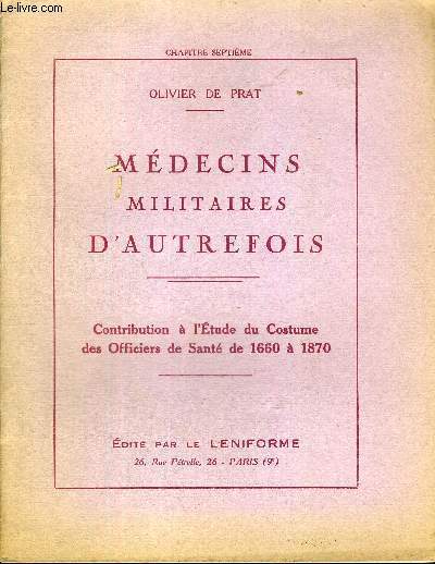 MEDECINS MILITAIRES D'AUTREFOIS - CONTRIBUTUION A L'ETUDE DU COSTUME DES OFFICIERS DE SANTE DE 1660 A 1870 - CHAPITRE 7EME