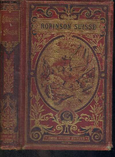 LE ROBINSON SUISSE - OU HISTOIRE D'UNE FAMILLE SUISSE NAUFRAGE - NOUVELLE EDITION