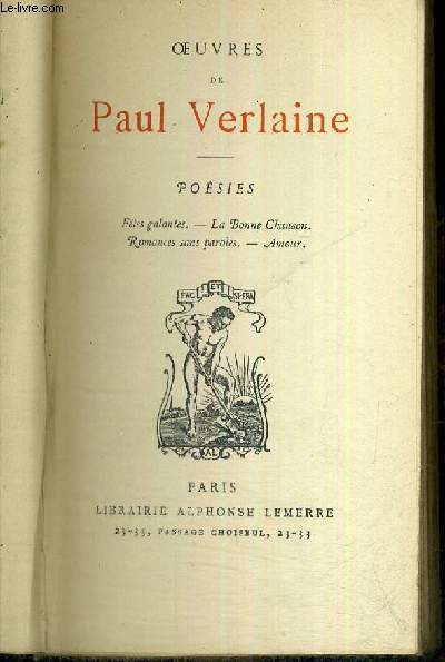 OEUVRES DE PAUL VERLAINE - POESIES - FETES GALANTES - LA BONNE CHANSON - ROMANCES SANS PAROLES - AMOUR