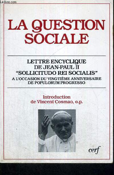 LA QUESTION SOCIALE - LETTRE ENCYCLIQUE DE JEAN-PAUL 2 - SOLLICITUDO REI SOCIALIS - A L'OCCASION DU VINGTIEME ANNIVERSAIRE DE POPULORUM PROGRESSO