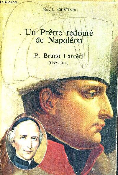 UN PRETRE REDOUTE DE NAPOLEON - P.BRUNO LANTERI - 1759-1830