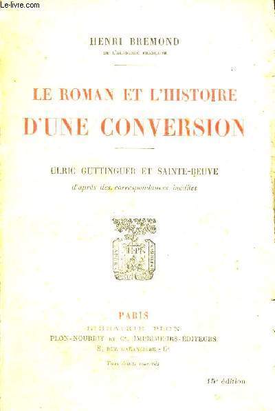 LE ROMAN ET L'HISTOIRE D'UNE CONVERSION - ULRIC GUTTINGUER ET SAINTE-BEUVE - 15E EDITION