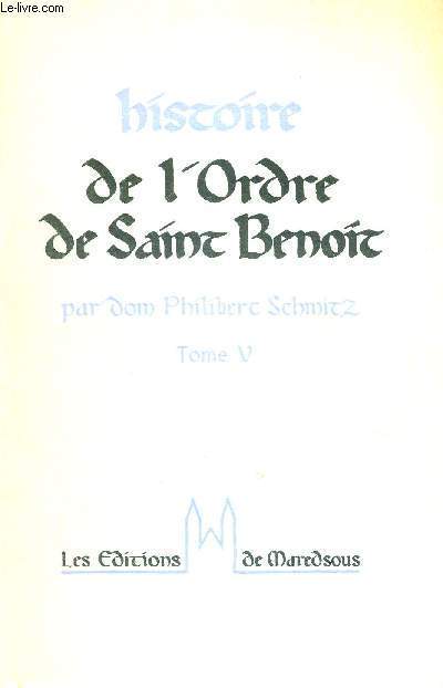 HISTOIRE DE L'ORDRE DE SAINT-BENOIT - TOME 5 - OUVRE CIVILISATRICE DU XII E AU XX E SIECLE - PREMIERE PARTIE