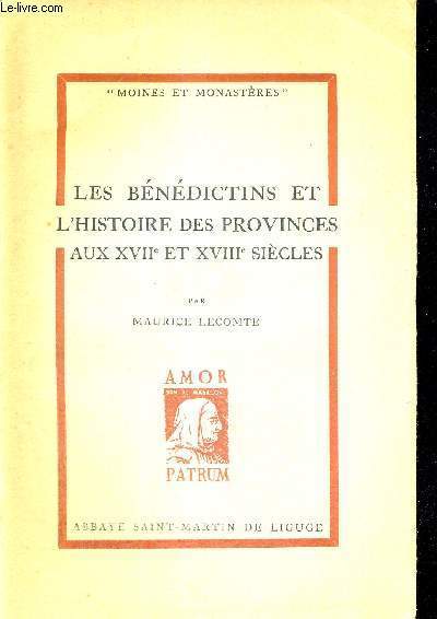 LES BENEDICTINS ET L'HISTOIRE DES PROVINCES AUX XVII E ET XVIII E SIECLES - MOINES ET MONASTERES - AMOR PATRUM