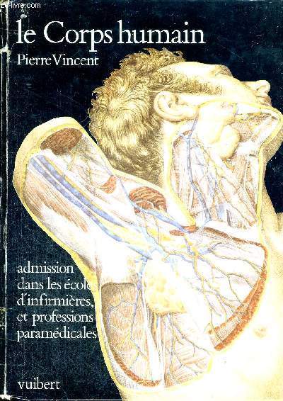 LE CORPS HUMAIN - ADMISSION DANS LES ECOLES D'INFIRMIERES, ET PROFEESIONS PARAMEDICALES