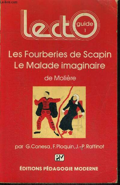 LES FOURBERIES DE SCAPIN - LE MALADE IMAGINAIRE DE MOLIERE - LECTOGUIDE