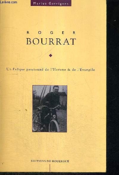 ROGER BOURRAT - UN EVEQUE PASSIONNE DE L'HOMME & DE L'EVANGILE