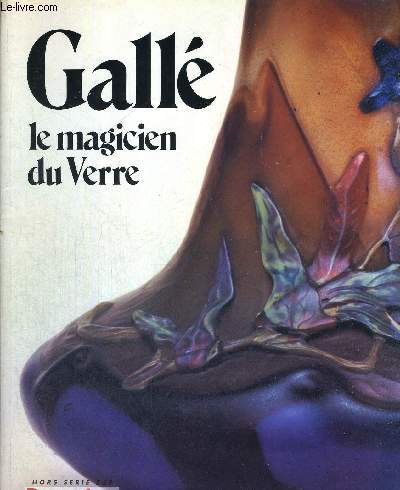 GALLE - LE MAGICIEN DU VERRE - HORS SERIE - BEAUX ARTS