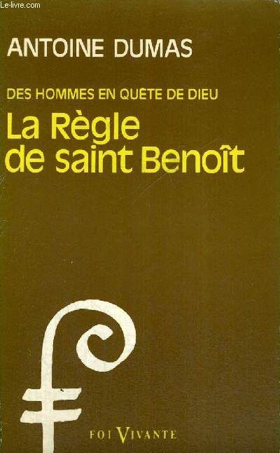 LA REGLE DE SAINT BENOIT - DES HOMMES EN QUETE DE DIEU