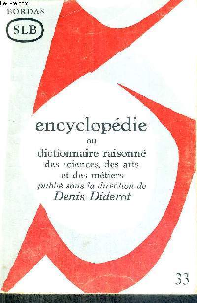 ENCYCLOPEDIE OU DICTIONNAIRE RAISONNE DES SCIENCES, DES ARTS ET DES METIERS - SELECTION LITTERAIRE BORDAS