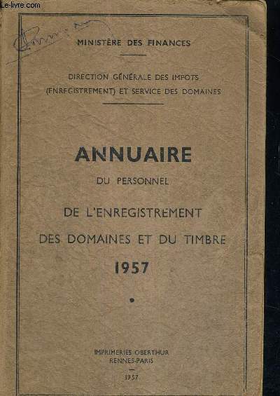 ANNUAIRE DU PERSONNEL DE L'ENREGISTREMENT DES DOMAINES ET DU TIMBRE 1957 - MINISTRERE DES FINANCES - DIRECTION GENERALE DES IMPOTS ET SERVICE DES DOMAINES