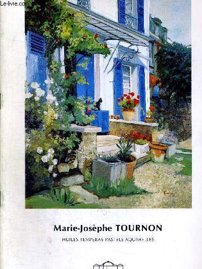 MARIE-JOSEPHE TOURNON - HUILES TEMPERAS PASTELS AQUARELLES