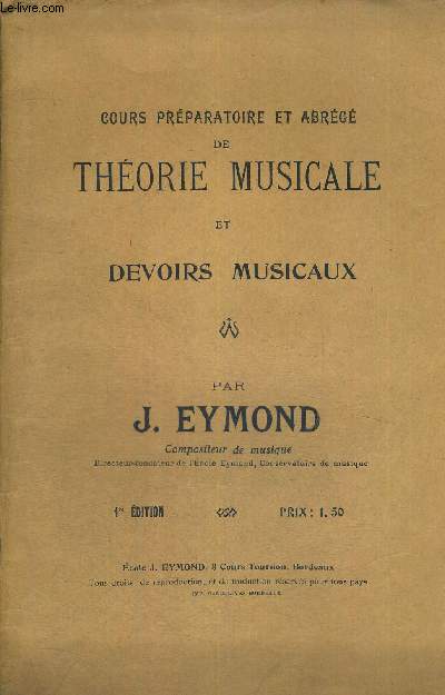 COURS PREPARATOIRE ET ABREGE DE THEORIE MUSICALE ET DEVOIRS MUSICAUX - 1ERE EDITION