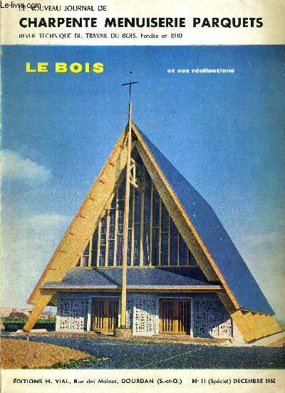 LE NOUVEAU JOURNAL DE CHARPENTE-MENUISERIE-PARQUETS - REVUE TECHNIQUE DU TRAVAIL DU BOIS - N11 - SPECIAL - DECEMBRE 1960 - LE BOIS ET SES REALISATIONS - 5E CONCOURS ENTRE LES ELEVES ARCHITECTES DE L'ECOLE NATIONALE SUPERIEURE DES BEAUX-ARTS...