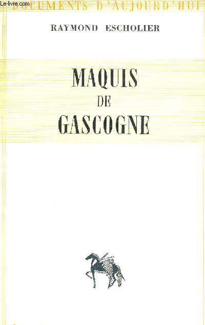 MAQUIS DE GASCOGNE - DOCUMENTS D'AUJOURD'HUI