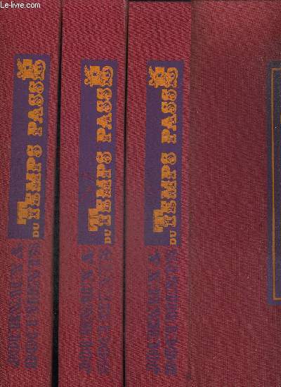 JOURNAUX ET DOCUMENTS DU TEMPS PASSE - 3 VOLUMES