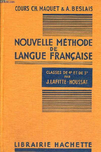 NOUVELLE METHODE DE LANGUE FRANCAISE - CLASSES DE 4E ET DE 3E - LE STYLE PAR LE GRAMMAIRE - COURS CH.MAQUET ET A.BESLAIS
