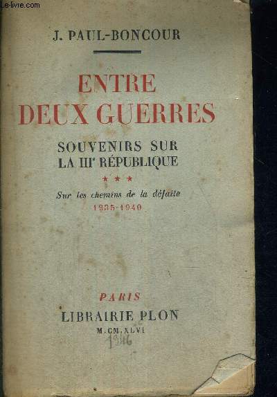 ENTRE DEUX GUERRES - SOUVENIRS SUR LA III E REPUBLIQUE - TOME 3 - SUR LES CHEMINS DE LA DEFAITE - 1935-1940