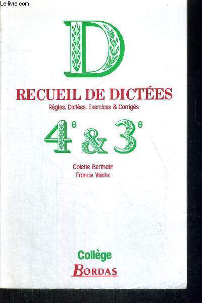 RECUEIL DE DICTEES - REGLES - DICTEES - EXERCICES & CORRIGEES - 4E ET 3E