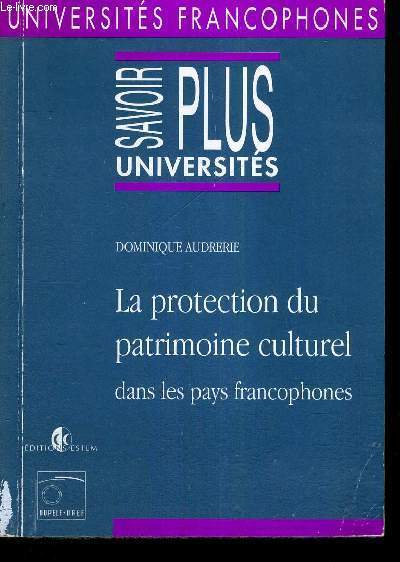 LA PROTECTION DU PATRIMOINE CULTUREL DANS LES PAYS FRANCOPHONES - SAVOIR UNIVERSITES PLUS - UNIVERSIES FRANCOPHONES