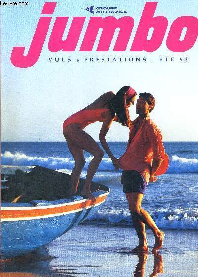 JUMBO - VOLS - PRESTATIONS - ETE 1993 - GROUPE AIR FRANCE - SEULS LES OISEAUX PAIENT MOINS CHER - ANDALOUSIE - ANTILLE - ASIE DU SUD-OUEST - BALEARES - BORNEO - CANARIES - CELEBES - CEYLAN - CHYPRE - CRETE - EGYPTE - ESPAGNE - ETATS UNIS..