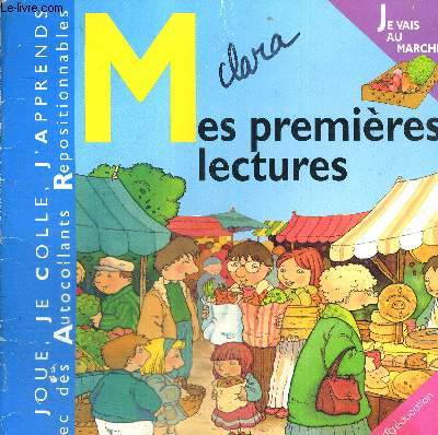 MES PREMIERE LECTURES - JE VAIS AU MARCHE - JE JOUE, JE COLLE