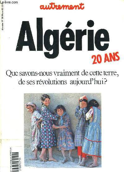ALGERIE 20 ANS - QUE SAVONS-NOUS VRAIMENT DE CETTE TERRE, DE SES REVOLUTIONS AUJOURD'HUI ? - N328 - MARS 1982