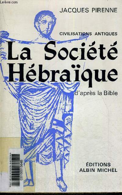 LA SOCIETE HEBRAIQUE - D'APRES LA BIBLE - CIVILISATIONS ANTIQUES