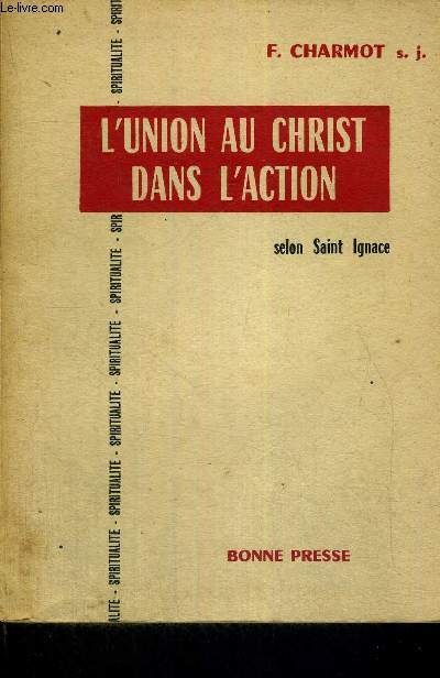 L'UNION AU CHRIST DANS L'ACTION - SELON SAINT IGNACE - SPIRITUALITE