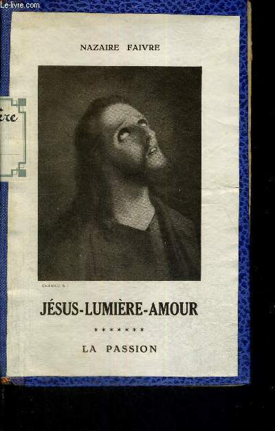 JESUS-LUMIERE-AMOUR - LA PASSION - NOUVELLE EDITION
