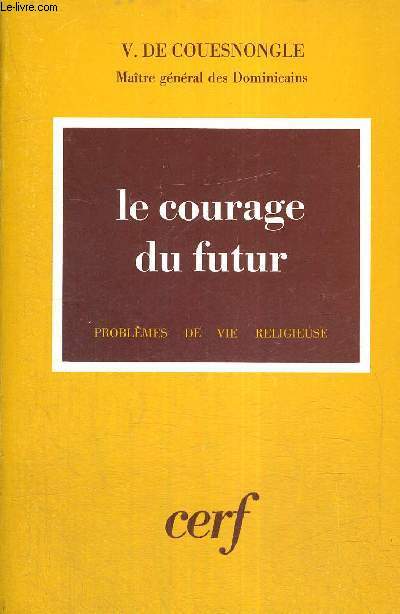 LE COURAGE DU FUTUR - PROBLEMES DE VIE RELIGIEUSE