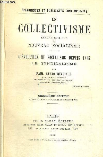 LE COLLECTIVISME - EXAMEN CRITIQUE DU NOUVEAU SOCIALISME - L'EVOLUTION DU SOCIALISME DEPUIS 1895 - LE SYNDICALISME - 5EME EDITION - ECONOMISTES ET PUBLICISTES CONTEMPORAINS