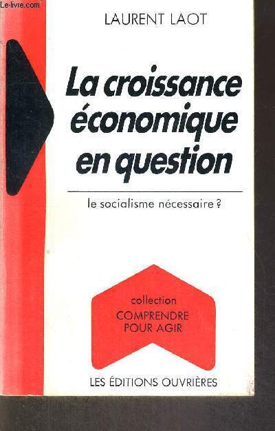 LA CROISSANCE ECONOMIQUE EN QUESTION - LE SOCIALISME NECESSAIRE ? - COLLECTION COMPRENDRE POUR AGIR