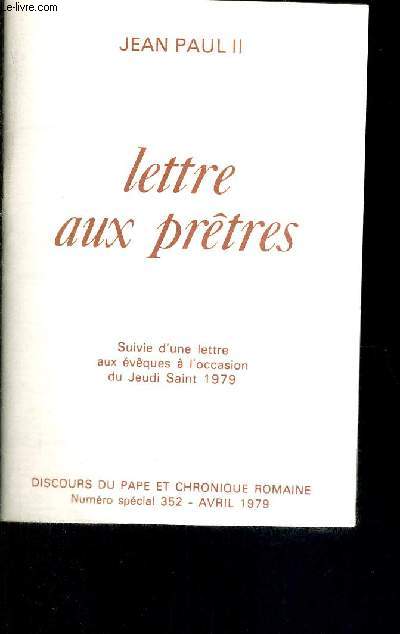 LETTRE AUX PRETRES - SUIVIE D'UNE LETTRE AUX EVEQUES A L'OCCASION DU JEUDI SAINT 1979