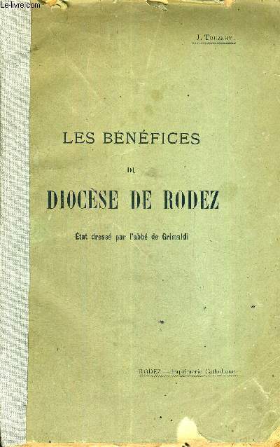 LES BENEFICES DU DIOCESE DE RODEZ - AVANT LA RENOVATION DE 1789 - ETAT DRESSE PAR L'ABBE DE GRIMALDI
