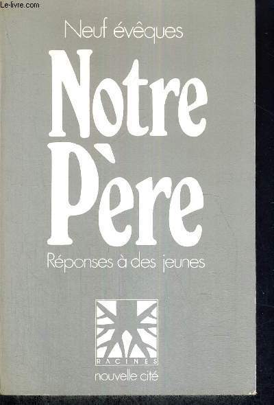 NOTRE PERE - REPONSES A DES JEUNES