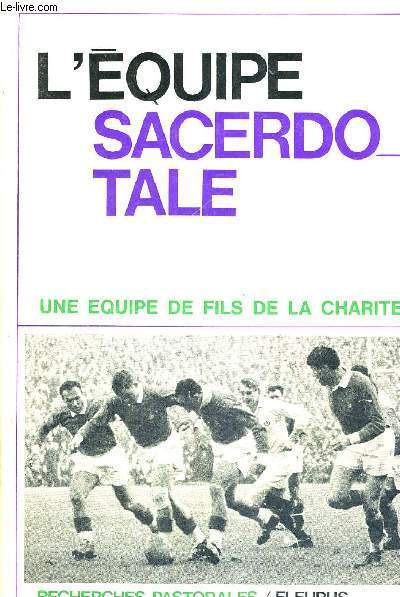 L'EQUIPE SACERDOTALE - UNE EQUIPE DE FILS DE LA CHARITE - RECHERCHES PASTORALES