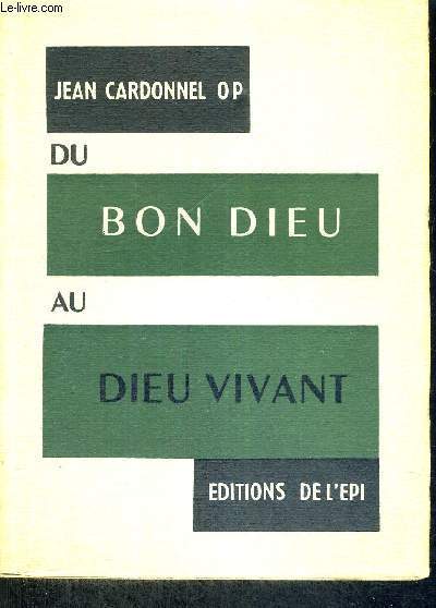 DU BON DIEU AU DIEU VIVANT