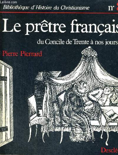 LE PRETRE FRANCAIS DU CONCILE DE TRENTE A NOS JOURS - BIBLIOTHEQUE D'HISTOIRE DU CHRISTIANISME N8