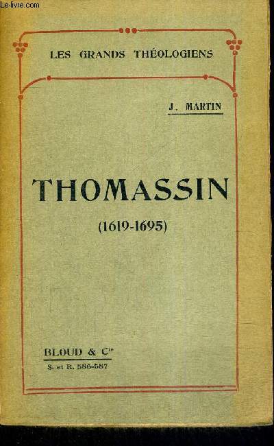 THOMASSIN - 1619-1695 - LES GRANDS THEOLOGIENS